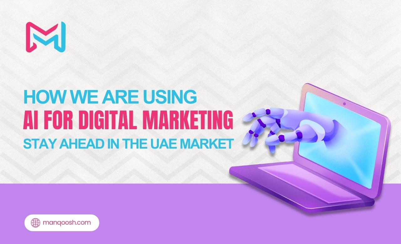 How We Are Using AI for Digital Marketing to Stay Ahead in the UAE Market