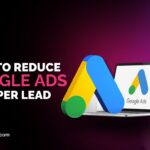 How to Reduce Google Ads Cost Per Lead in UAE