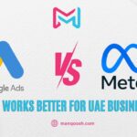 Google Ads vs Meta Ads Which Works Better for UAE Businesses