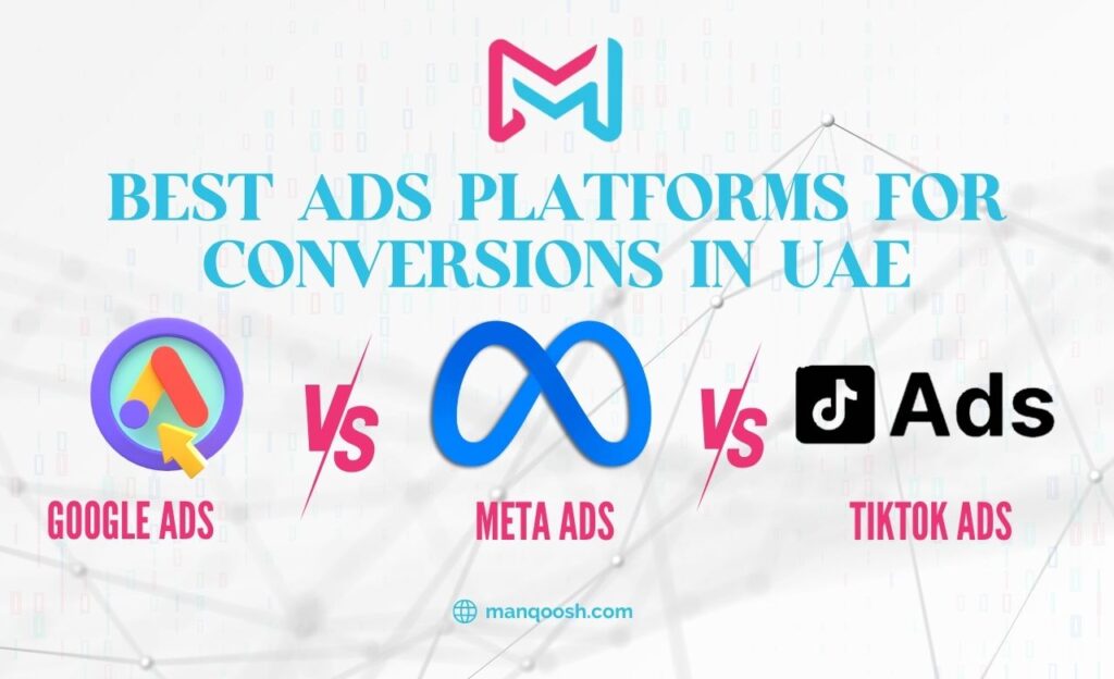 Best Ads Platforms for Conversions in UAE (Google, Meta, TikTok Ads)