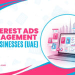 Best Pinterest Ads Management for Businesses in Dubai, UAE