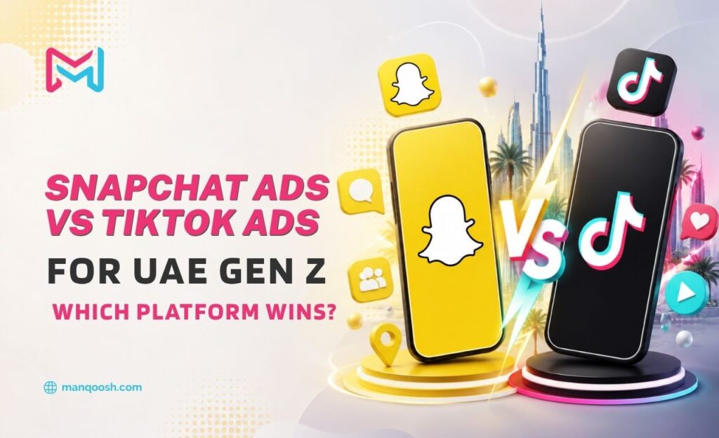Snapchat Ads vs TikTok Ads for UAE Gen Z Audience